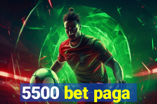 5500 bet paga