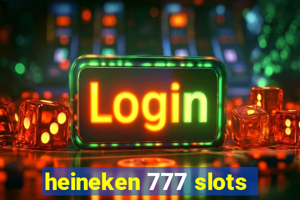 heineken 777 slots