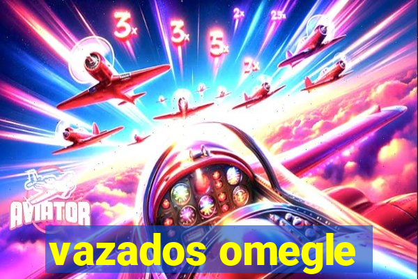 vazados omegle
