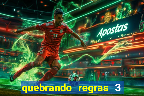 quebrando regras 3 filme completo dublado