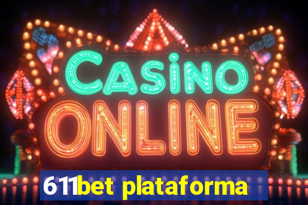611bet plataforma
