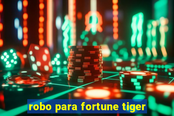 robo para fortune tiger