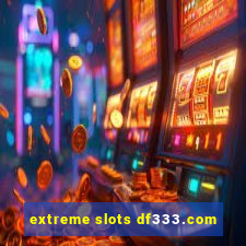 extreme slots df333.com