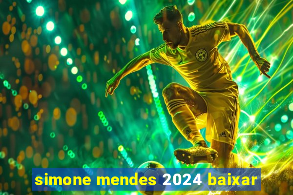 simone mendes 2024 baixar
