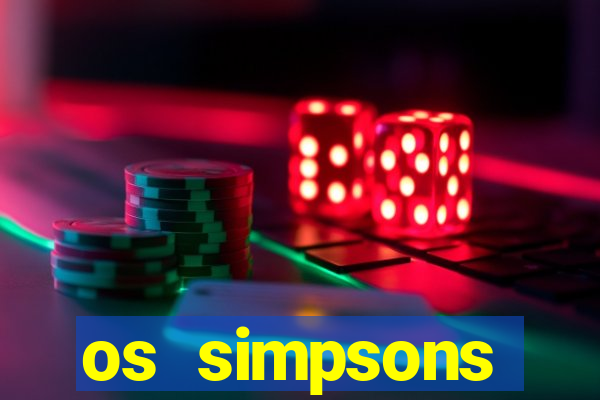 os simpsons assistir dublado