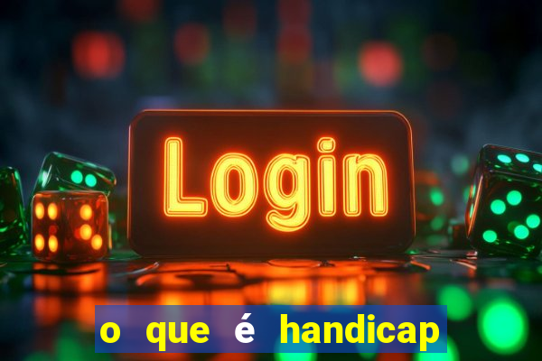 o que é handicap - 1.5