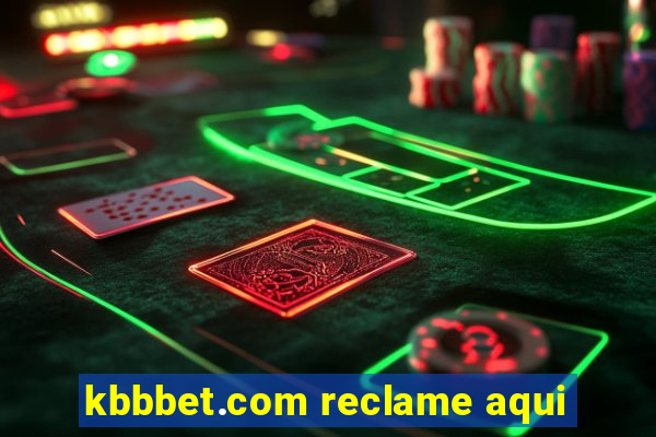kbbbet.com reclame aqui