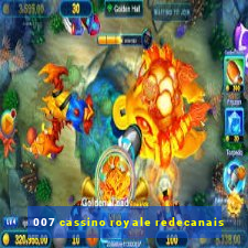 007 cassino royale redecanais