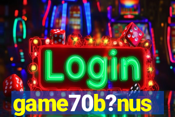 game70b?nus