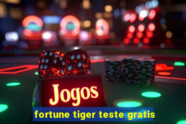 fortune tiger teste gratis
