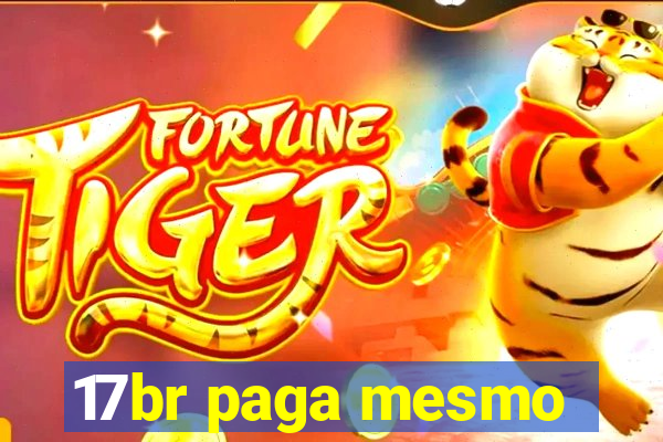 17br paga mesmo