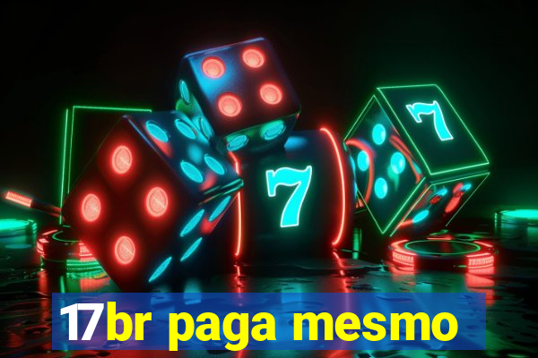 17br paga mesmo