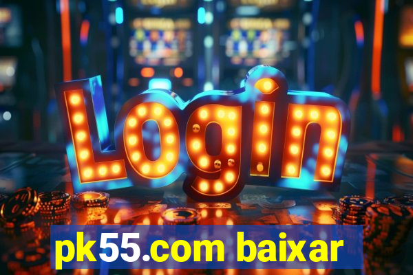 pk55.com baixar