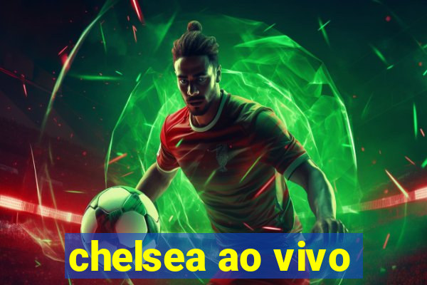 chelsea ao vivo