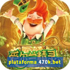 plataforma 470k.bet