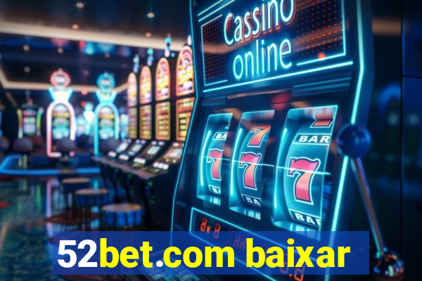 52bet.com baixar