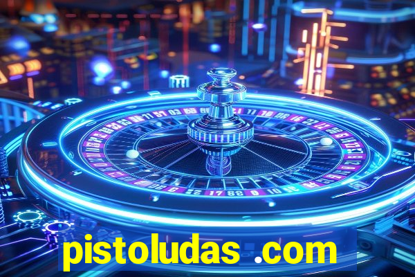 pistoludas .com