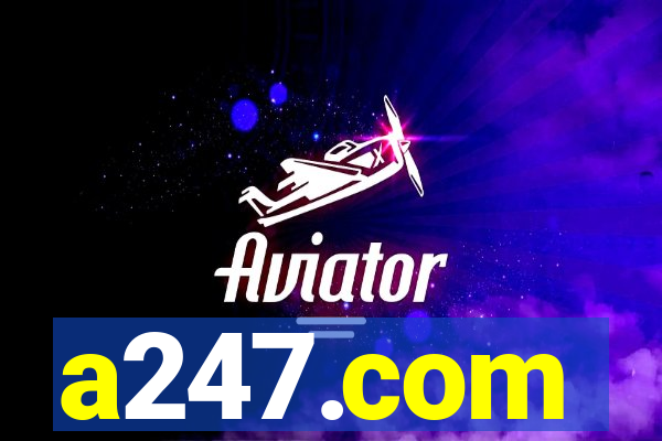 a247.com