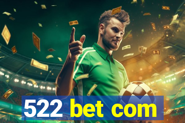 522 bet com