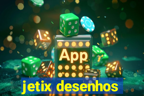 jetix desenhos
