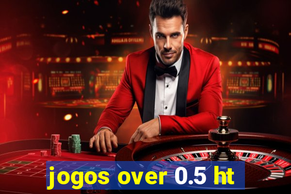 jogos over 0.5 ht