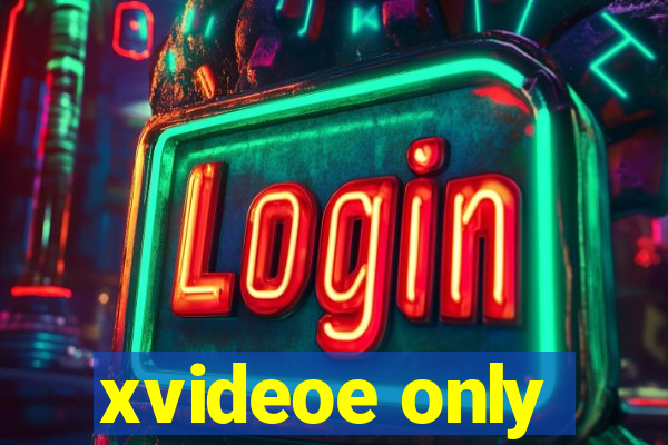 xvideoe only