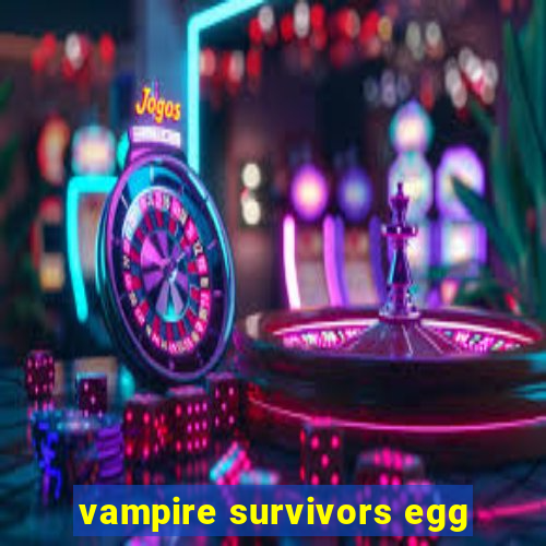 vampire survivors egg
