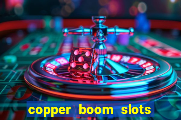 copper boom slots paga mesmo