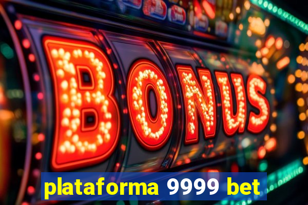 plataforma 9999 bet