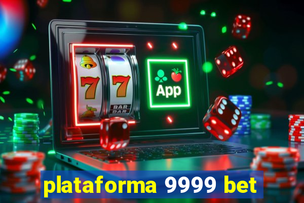 plataforma 9999 bet