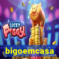 bigoemcasa