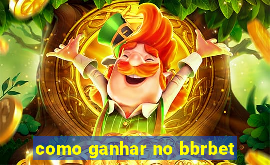 como ganhar no bbrbet