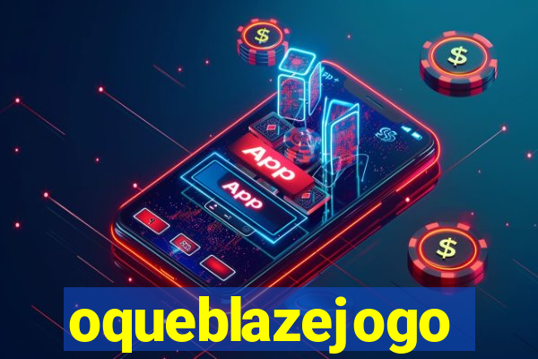 oqueblazejogo