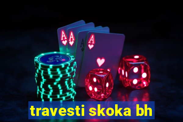 travesti skoka bh