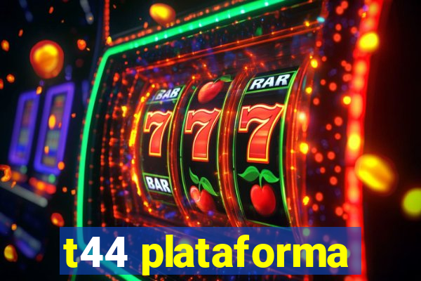 t44 plataforma