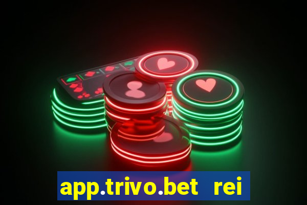 app.trivo.bet rei do bicho