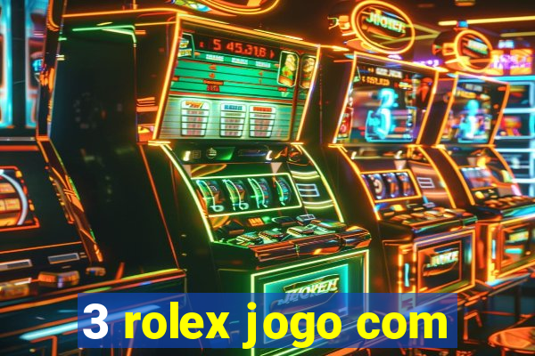 3 rolex jogo com