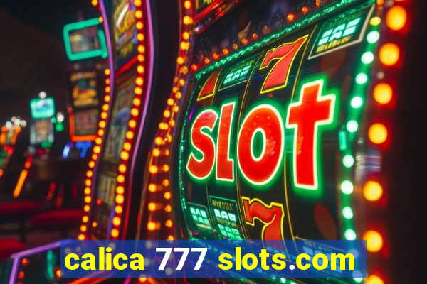 calica 777 slots.com