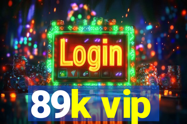 89k vip