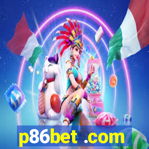 p86bet .com