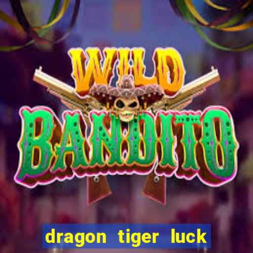 dragon tiger luck demo dinheiro infinito
