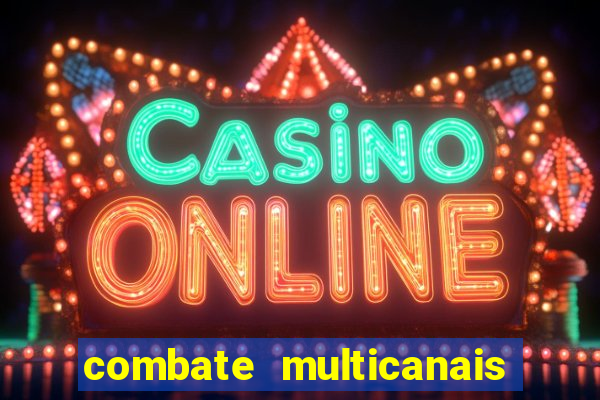 combate multicanais ao vivo