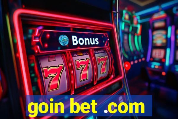 goin bet .com