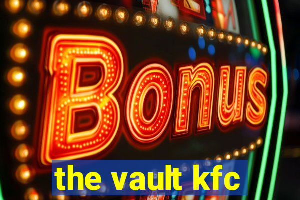 the vault kfc