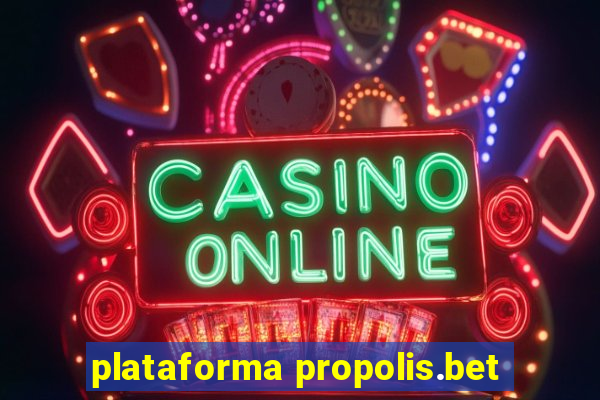plataforma propolis.bet