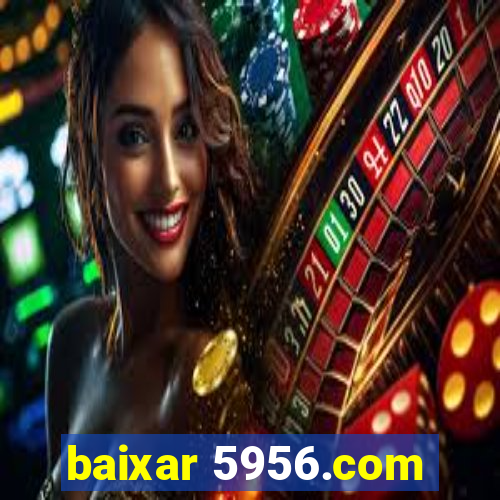 baixar 5956.com