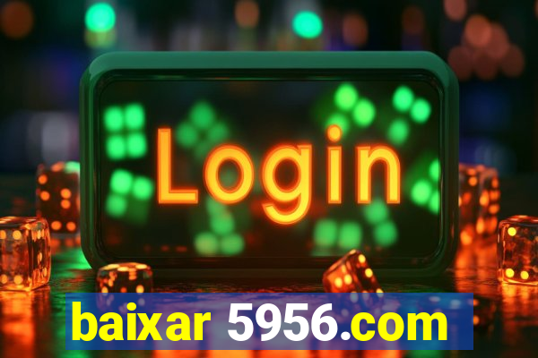 baixar 5956.com