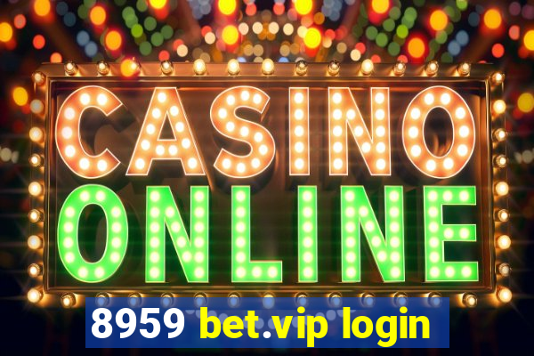 8959 bet.vip login