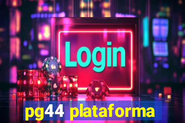 pg44 plataforma