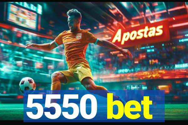 5550 bet